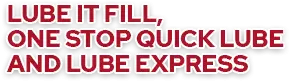 One Stop Quick Lube, Lube Express and Lube It Fill